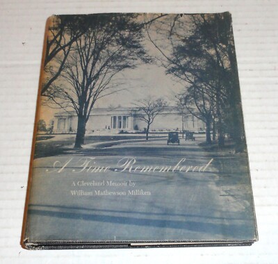 A Time Remembered: A Cleveland Memoir by William Mathewson Milliken Book READ