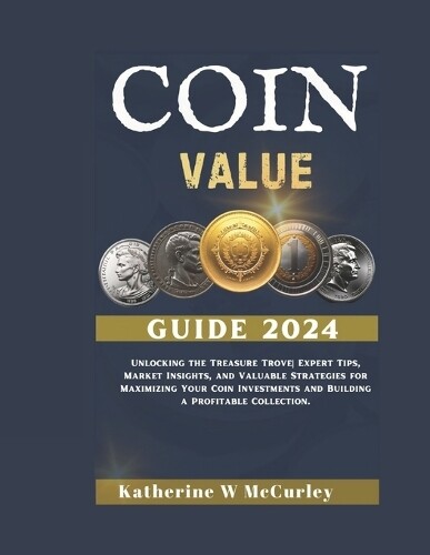 Katherine W McCurley Coin Value Guide 2024 (Tascabile)
