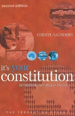 It's Your Constitution: Governing Australia today 2nd Edition by Cheryl Saunders