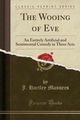 The Wooing of Eve, J. Hartley Manners,  Paperback