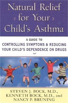 Natural Relief for Your Child's Asthma: A Guide to Controlling Symptoms & Reduci