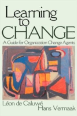 Learning to Change : A Guide for Organization Change Agents Hardc