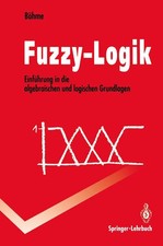 Fuzzy-Logik Einführung in die algebraischen und logischen Grundlagen Gert Böhme