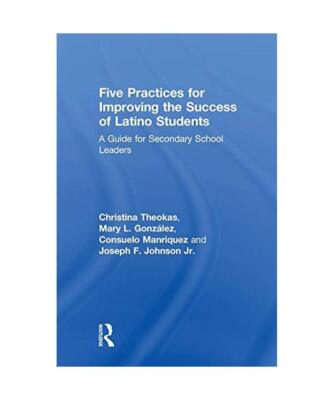 Five Practices for Improving the Success of Latino Students: A Guide for Seconda