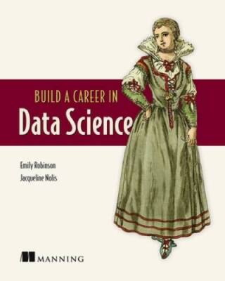 Build A Career in Data Science - Paperback By Nolis, Jacqueline - GOOD