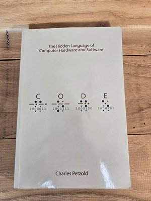 Code: The Hidden Language of Computer Hardware and Software by Charles Petzold