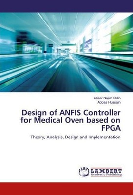 Design of ANFIS Controller for Medical Oven based on FPGA Intisar Najim Eldin