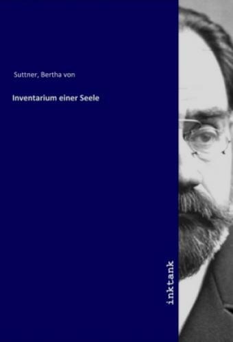 Inventarium einer Seele  5705 - Suttner, Bertha von