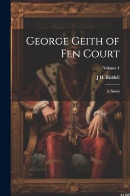 Riddell - George Geith of Fen Court  A Novel  Volume 1 - New paperback - X555z