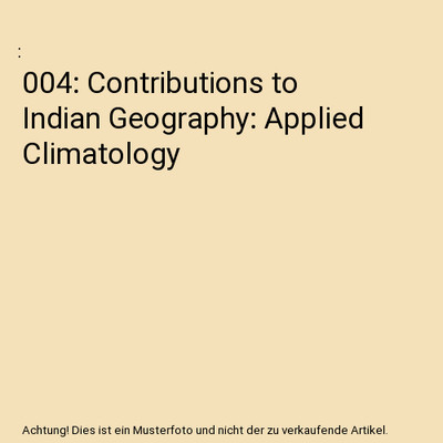 004: Contributions to Indian Geography: Applied Climatology