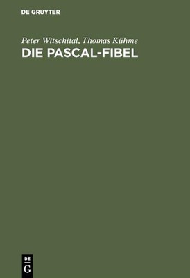 Die PASCAL-Fibel: Strukturierte Programmierung Mit Pascal. Lehr- Und Arbeitsbuch