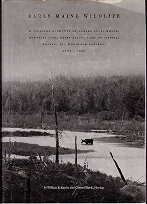 EARLY MAINE WILDLIFE HISTORICAL ACCOUNTS OF CANADA LYNX, By William B. Krohn And