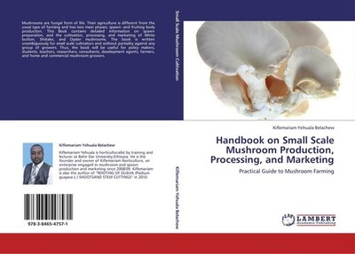 Handbook on Small Scale Mushroom Production, Processing, and Marketing Kiflemari