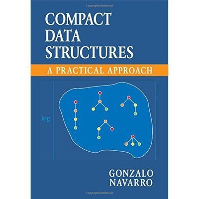 Compact Data Structures A Practical Approach Navarro Hardcover 9781107152380