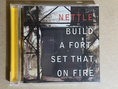 Build a Fort Set That on Fire, Nettle, Audio CD 2002