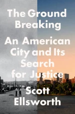 The Ground Breaking: An American City and Its Search for Justice - GOOD