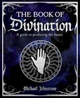 The Book of Divination: A Guide to Predicting the Future