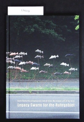 Legacy swarm for the Ruhrgebiet. Bob Braine, Mark Dion & GFLK Surveys ; [Kunstha