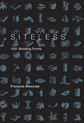 Siteless: 1001 Building Forms - Paperback NEW Blanciak, Fran  2008-03-11