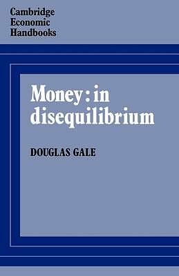 Money: in Disequilibrium Gale Paperback Cambridge University Press 9780521269179