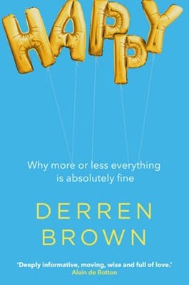 Happy: Why More or Less Everything is Absolutely Fine by Derren Brown: Used
