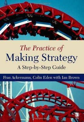 The Practice of Making Strategy: A Step-by-Step Guide by  076194494X