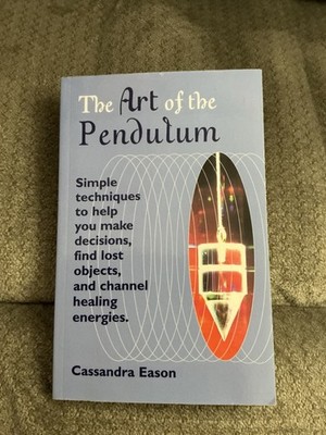 The Art Of The Pendulum, Simple Techniques Make Decisions, Find, Channel, Eason