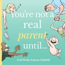 You're Not a Real Parent Until... (..., Chatfield, Jaso
