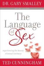 Language of Sex : Experiencing the Beauty of Sexual Intimacy in Marriage, Pap...