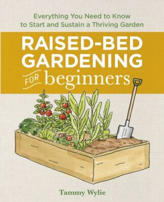 Raised-Bed Gardening for Beginners: Everything You Need to Know to Start and...
