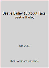 Beetle Bailey 15 About Face, Beetle Bailey by mort walker
