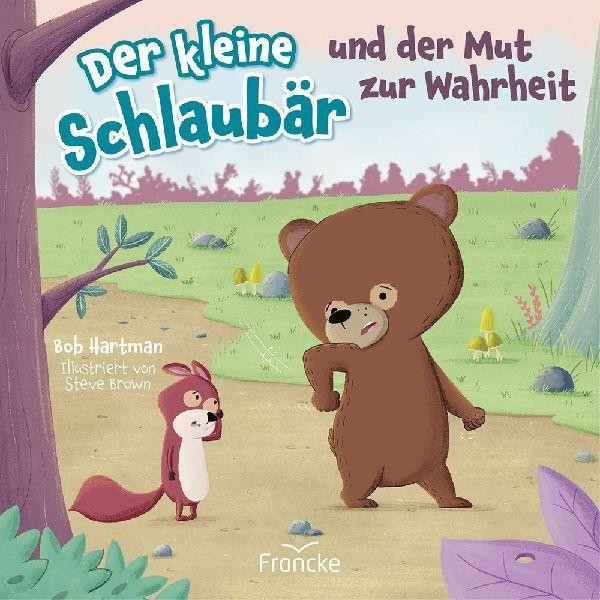 Der kleine Schlaubär und der Mut zur Wahrheit Bob Hartman