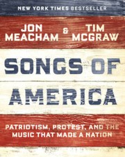 Songs of America: Patriotism, Protest, and the Music That Made a Nation - GOOD