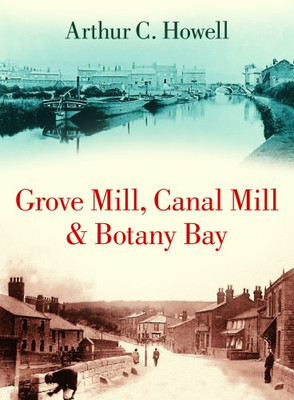 Grove Mill, Canal Mill and Botany Bay