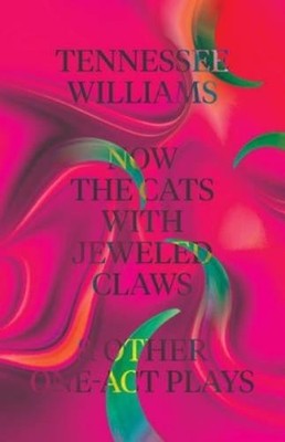 Tennessee Willi Now the Cats With Jeweled Claws & Other One-Act Pl (Taschenbuch)