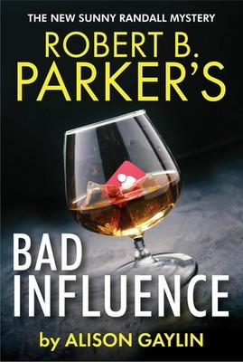 Robert B. Parker's Bad Influence by Alison Gaylin Hardcover Book