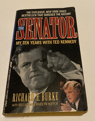 The Senator  My Ten Years With Ted Kennedy. Richard Burke