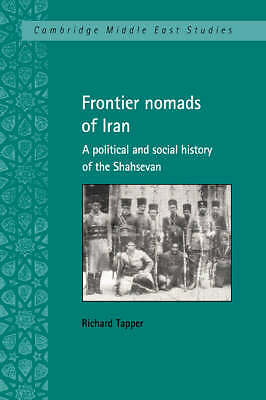Frontier Nomads of Iran A Political and Social History of the Shahsevan Tapper