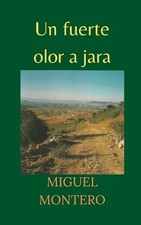 Un fuerte olor a jara by Miguel Montero (Spanish) Paperback Book