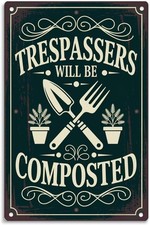 Garden Tin Sign Funny Trespassers Will Be Composted Aluminum Sign 8x12