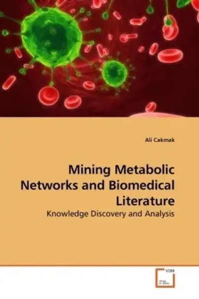 Ali Cakmak | Mining Metabolic Networks And Biomedical Literature | Taschenbuch-image