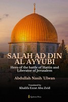 Abdullah Nasih Ulwan | Salah Ad Din Al Ayyubi - Hero Of The Battle Of Hattin...