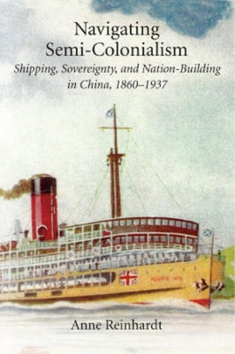 Anne Reinhardt Navigating Semi-Colonialism (Hardback) (UK IMPORT)