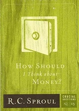 How Should I Think about Money? (Volume - Paperback, by Sproul R.C. - Very Good