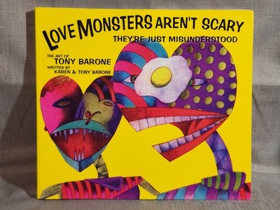 Love Monsters Aren't Scary They're Just Misunderstood by Tony & Karen Barone