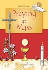 Praying at Mass: Including the Order of Mass New Translation By Juliette Levivi
