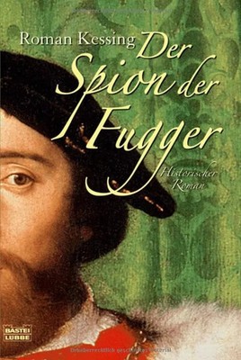 Der Spion der Fugger: Historischer Roman (Allgemeine Reihe. Bastei Lübbe Taschen