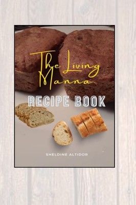 The Living Manna Bread Recipe Book
