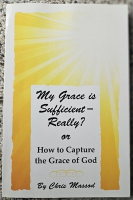 My Grace Is Sufficient Really? or How To Capture the Grace of God