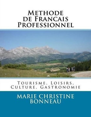 Methode de Francais Professionnel: Tourisme, Loisirs, Culture, Gastronomie by Ma